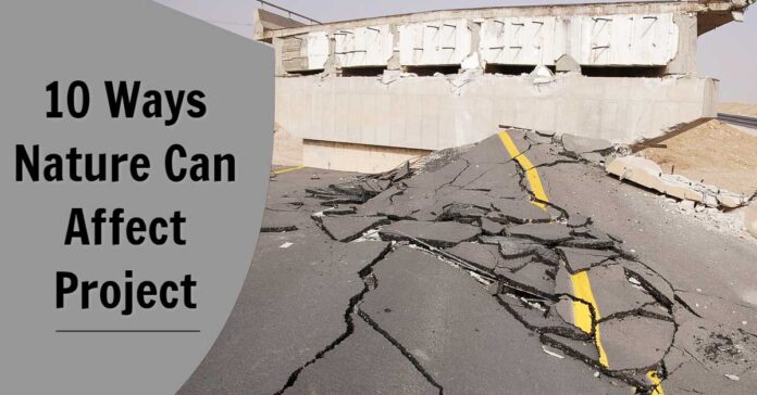 10 ways nature can affect construciton project 10 ways nature can affect construciton project